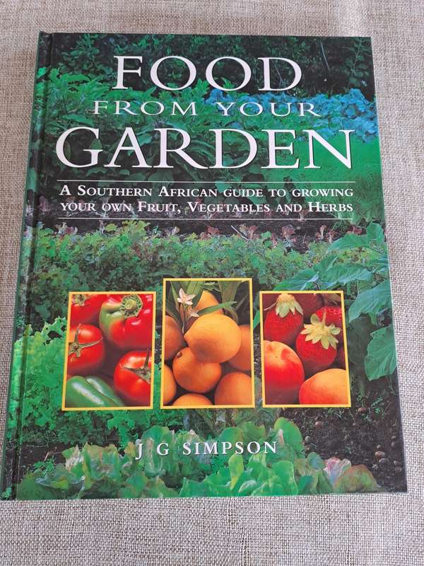 Food from Your Garden: A Southern African Guide to Growing Your Own Fruit, Vegetables and Herbs