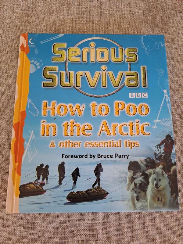 Serious Survival: How to Poo in the Arctic and Other essential tips