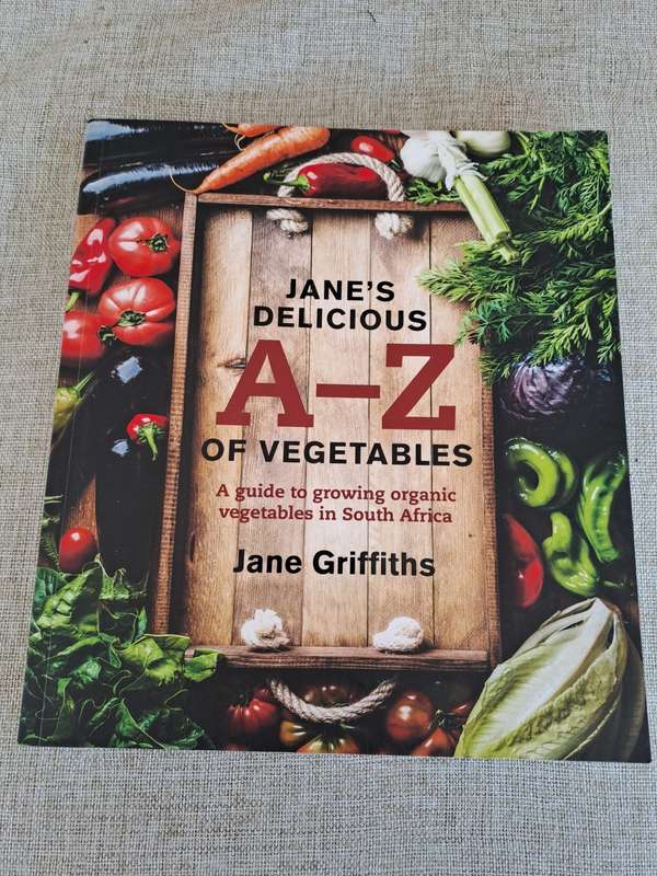 Jane's Delicious A-Z of Vegetables - A guide to growing organic vegetables in South Africa