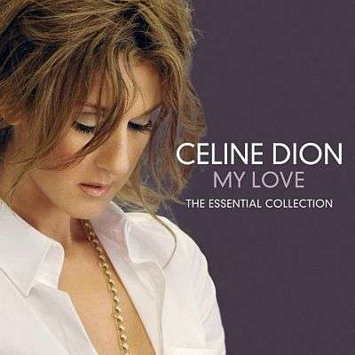 CELINE DION-MY LOVE : THE ESSENTIAL COLLECTION(DELIVERY INCLUDED)