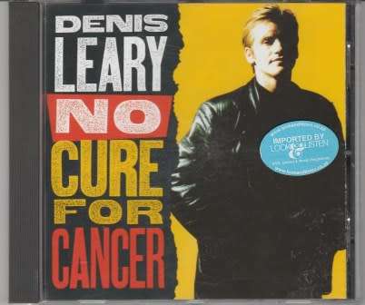 Denis Leary - No cure for cancer