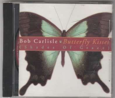 Bob Carlisle - Butterfly kisses