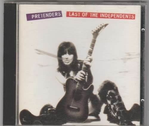 Pretenders - Last of the Independents