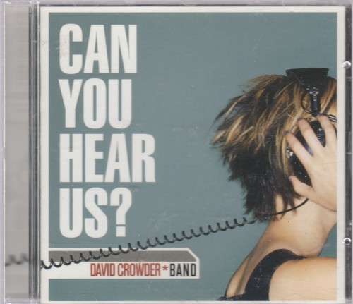 David Crowder band - Can You hear us?