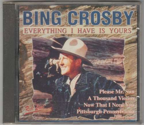 Bing Crosby Everything I have is yours