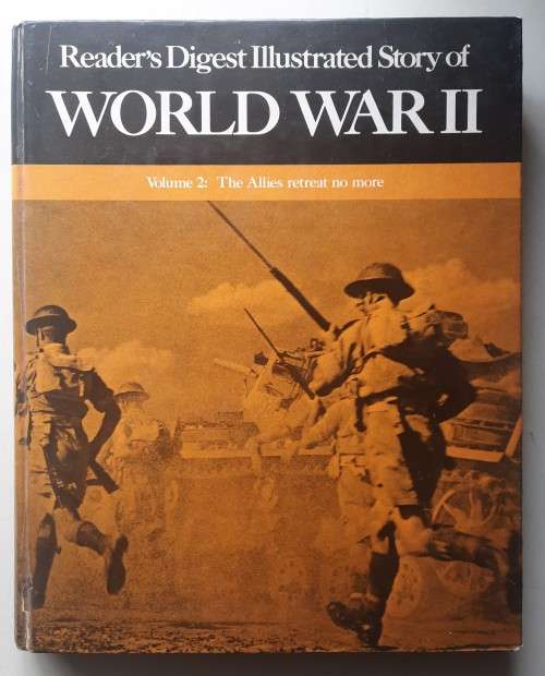 Reader`s Digest Illustrated story of World War 2 - vol. 2: The Allies retreat no more