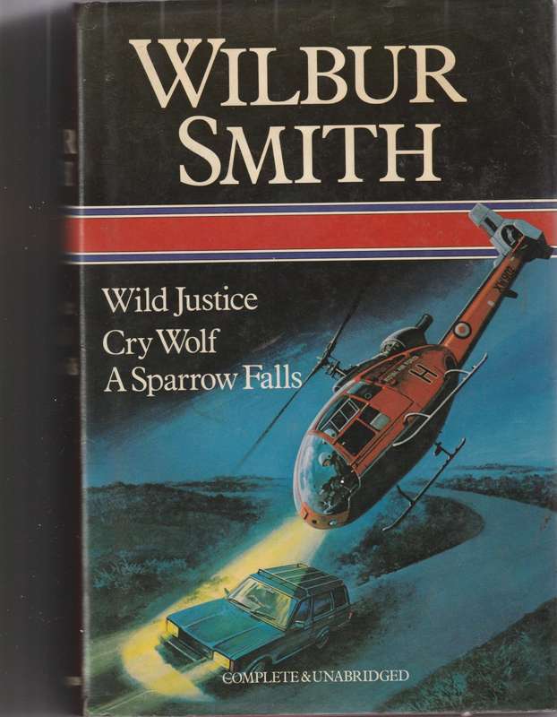 Wilbur Smith - Wild Justice, Cry Wolf, A Sparrow falls