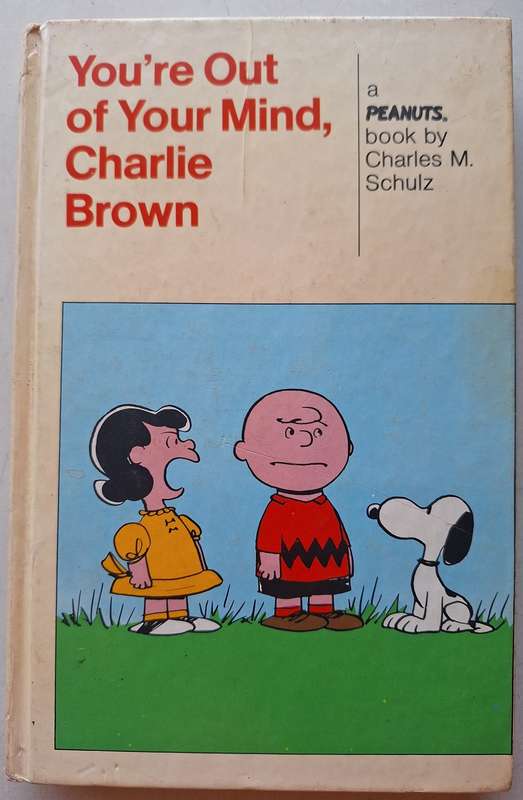 But we love you, Charlie Brown/ You`re out of your Mind Charlie Brown by Charles Schulz