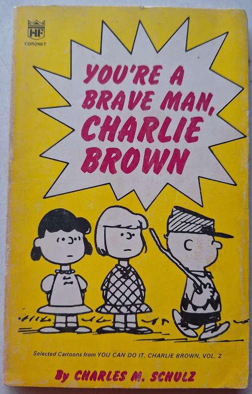 You`re a brave man, Charlie Brown by Charles Schulz