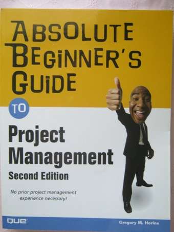 ABSOLUTE BEGINNER`S GUIDE TO PROJECT MANAGEMENT