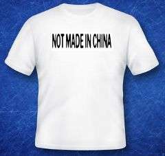 NOT MADE IN CHINA T-SHIRT