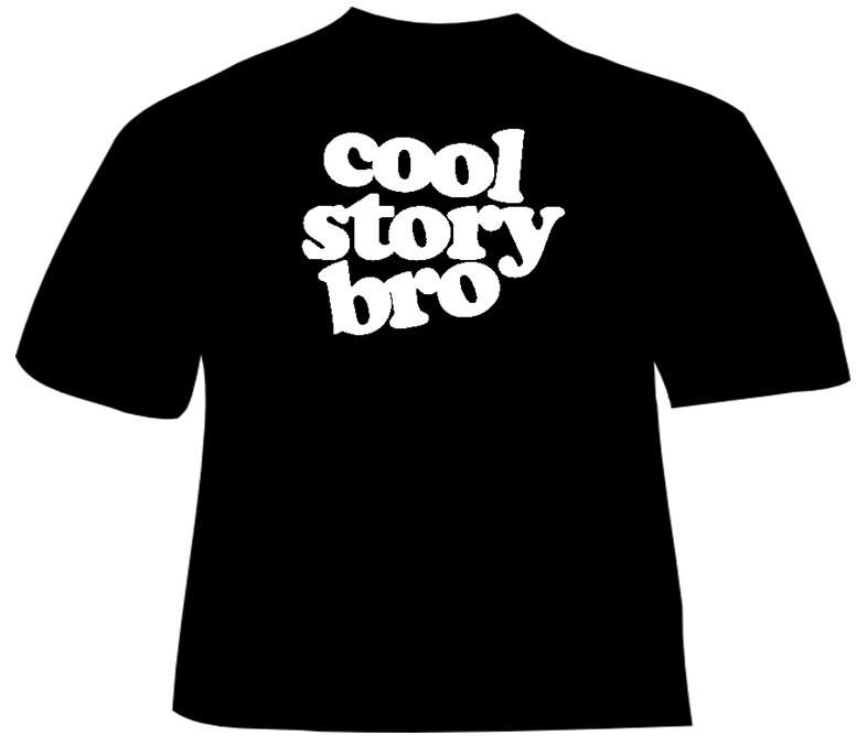COOL STORY BRO T-SHIRT