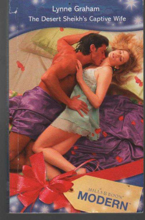 The Desert Sheikh's Captive Wife by Lynne Graham - Mills & Boon Modern Romance