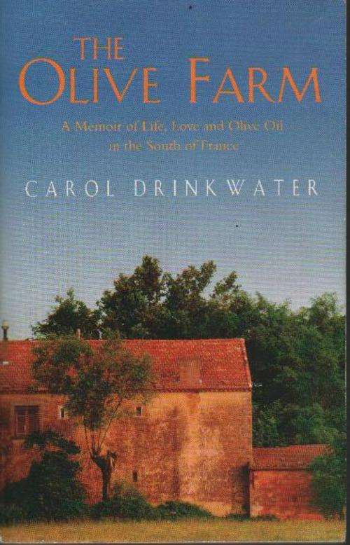 (B3) The Olive Farm by CAROL DRINKWATER - A Memoir of Life, Love & Olive Oil in the South of France
