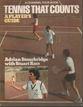 (B9) Tennis that Counts - A Player's Guide by Adrian Stonebridge with Stuart Kerr