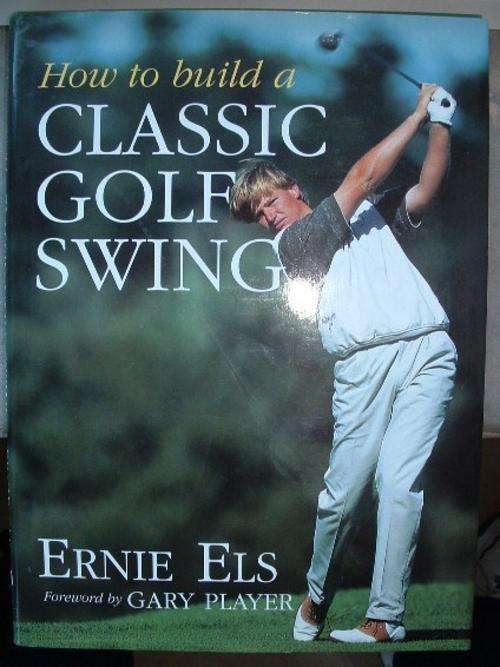 HOW TO BUILD A CLASSIC GOLF SWING - ERNIE ELS