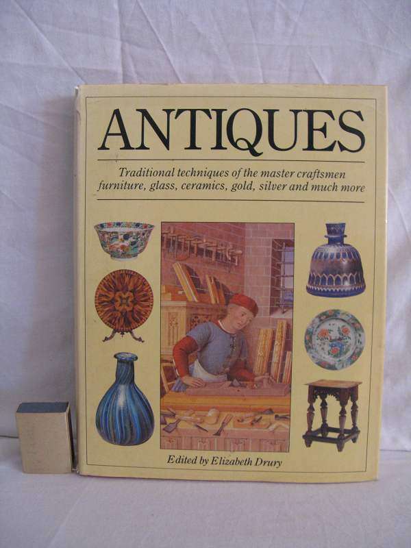 ANTIQUES - TRADITIONAL TECHNIQUES OF THE MASTER CRAFTSMEN. FURNITURE, GLASS, CERAMICS, GOLD.... HC.