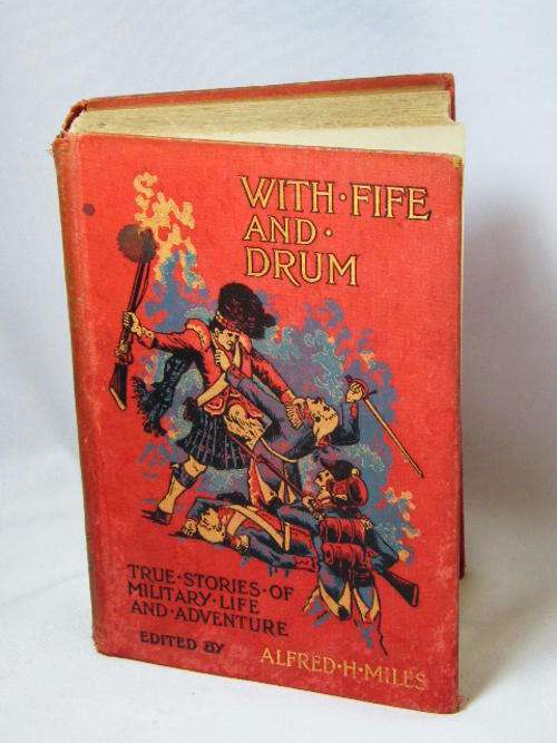 With Fife and drum - True stories of military life and adventure by Alfred H Miles - as per photo
