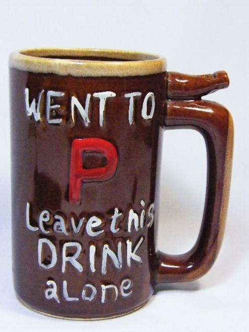 `Went to P` leave this drink alone - wet you whistle mug - as per photo
