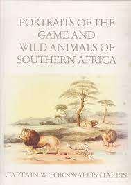 `Portraits of The Game and Wild Animals of Southern Animals` by Captain W. Cornwallis Harris