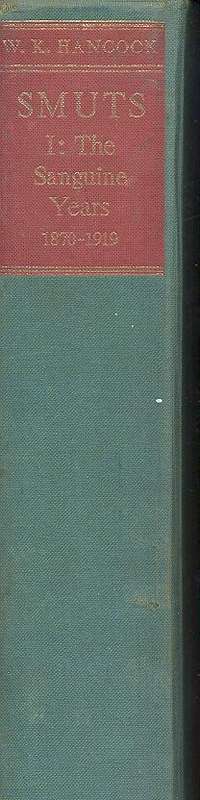 Smuts - The Sanguine Years 1870-1919