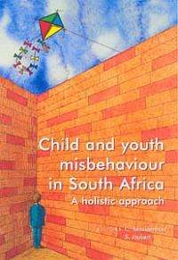 Child and youth misbehaviour in South Africa - A holistic view