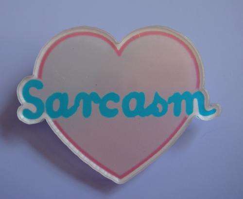 Love Sarcasm Brooch / Badge