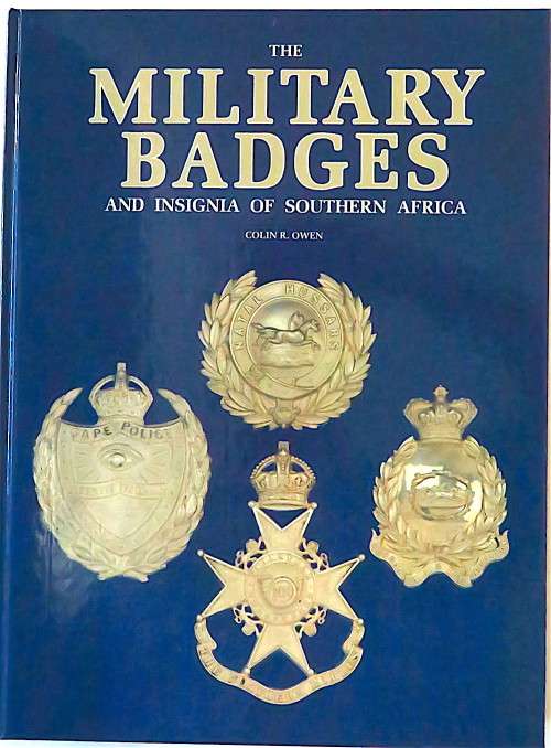 The Military Badges & Insignia Of Southern Africa. By Colin R Owen. Signed copy.