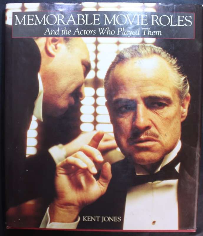 Memorable Movie Roles And The Actors Who Played Them by Kent Jones