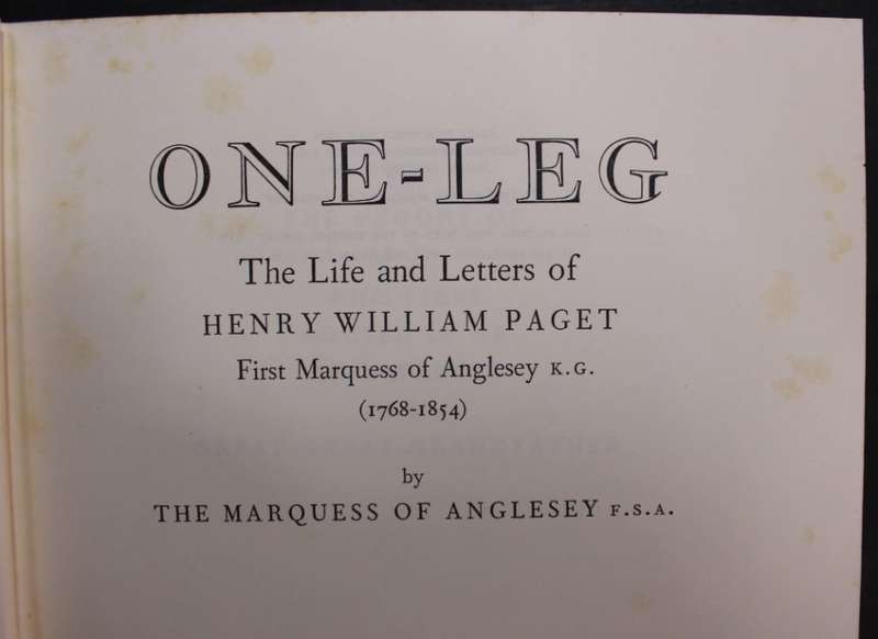 One Leg, Henry William Paget - by the Marquess of Anglesey FSA
