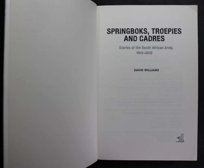 Springboks, Troepies and Cadres, Stories of the SA Army 1912-2012 by David Williams, Softcover Book