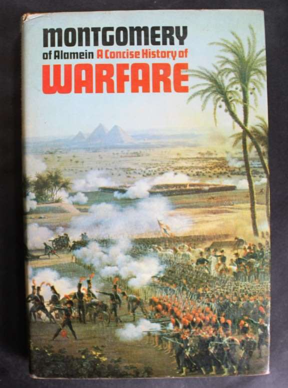 A Concise History of Warfare by Field-Marshal Viscount Montgomery of Alamein, Concise Edition, Hardc