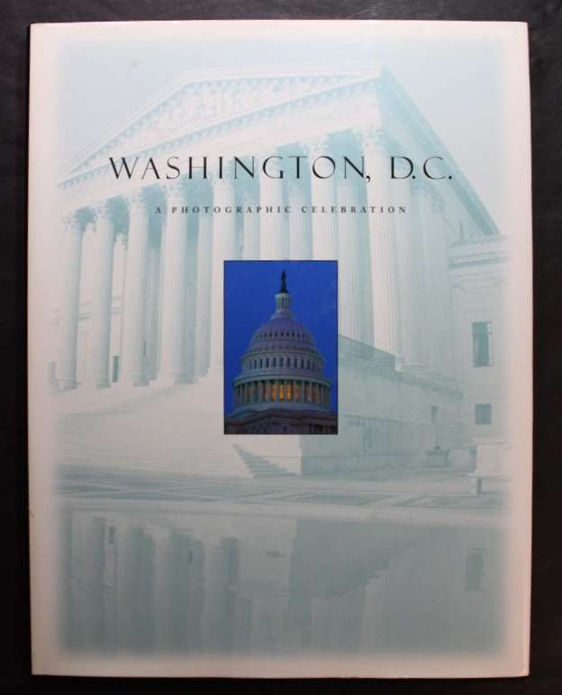 Washington, D.C. A Photographic Celebration First Edition Hardcover Book