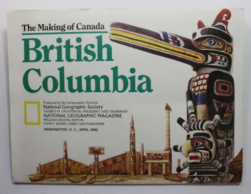 National Geographic Folded Map The Making Of Canada Series British Columbia April 1992