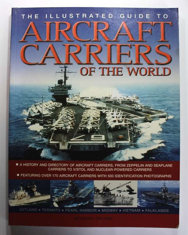 The Illustrated Guide to Aircraft Carriers of the World by Bernard Ireland Softcover Book
