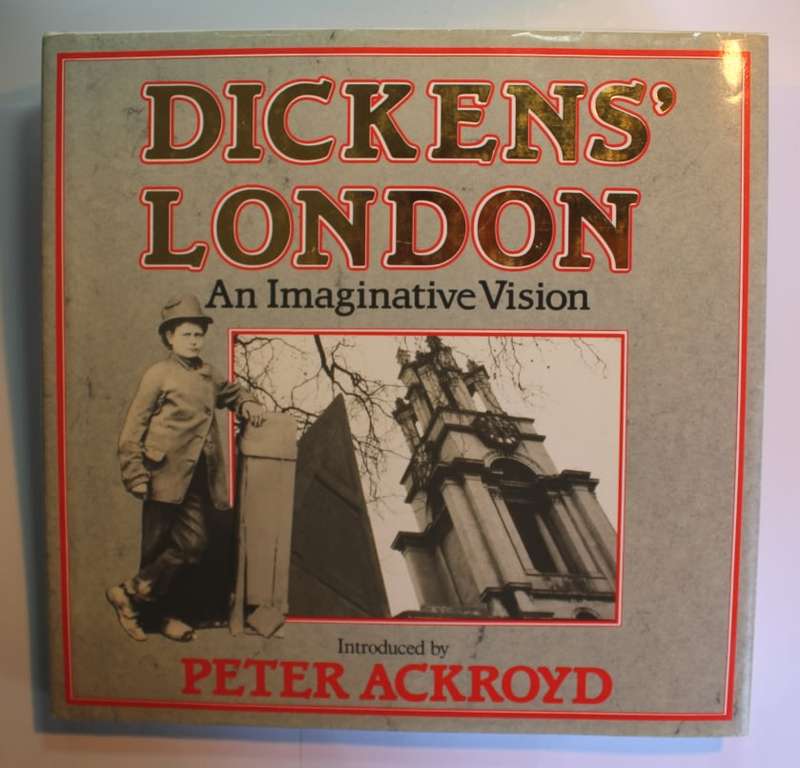 Dickens` London An Imaginative Vision by Peter Ackroyd Hardcover Book