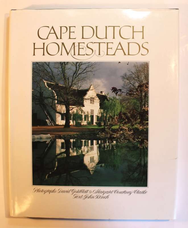 Cape Dutch Homesteads By David Goldblatt, M Courtney Clarke and John Kench Hardcover Book