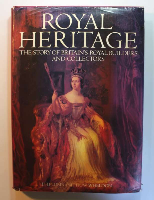 Royal Heritage by J H Plumb and Huw Wheldon Hardcover Book