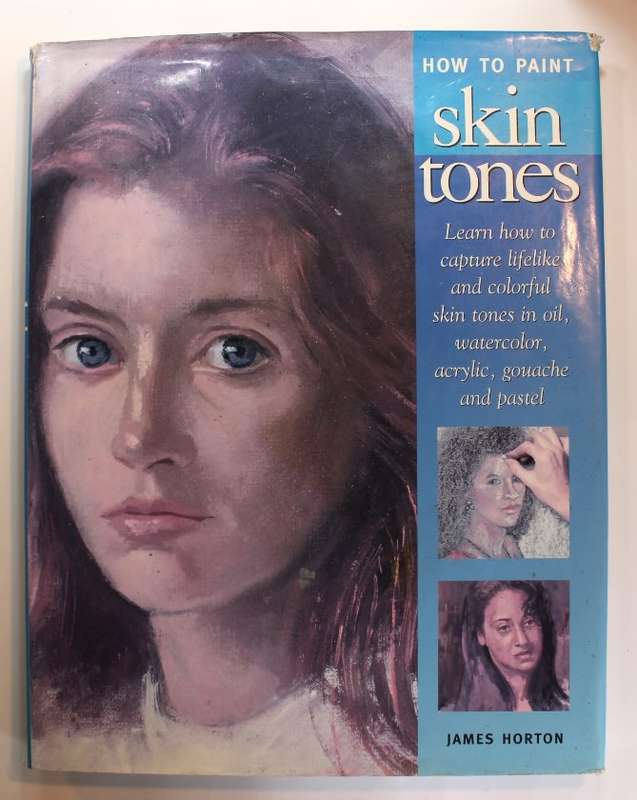 How To Paint Skin Tones by James Horton Hardcover Book