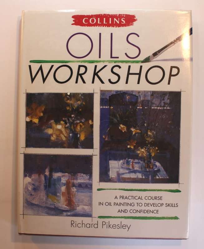 Oils Workshop by Richard Pikesley Hardcover Book