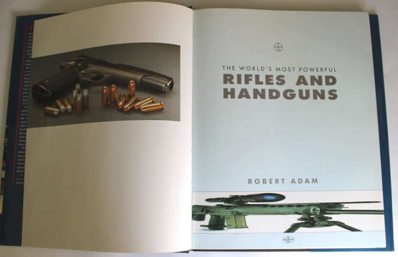 The World`s Most Powerful Rifles & Handguns By Robert Adam Hardcover Book