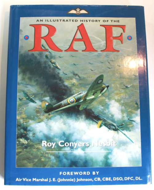 An Illustrated History Of The RAF by Roy Conyers Nesbit Hardcover Book