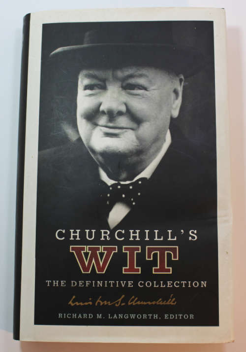 Churchill`s Wit The Definitive Collection by Richard M Langworth Hardcover Book