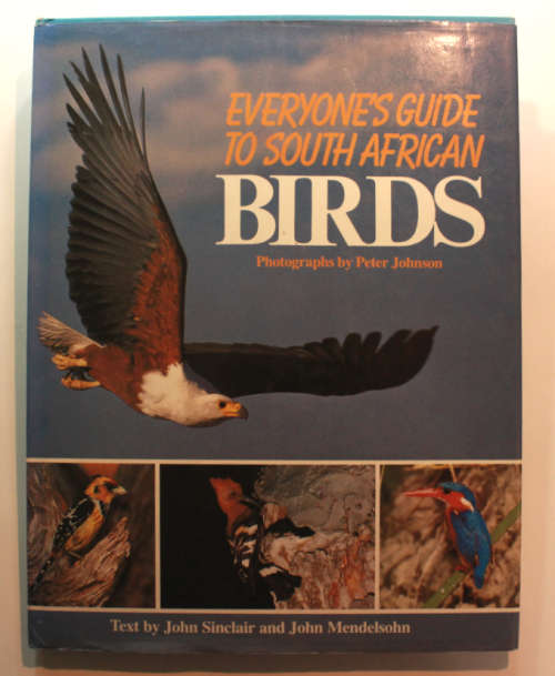 Everyone`s Guide To South African Birds Photographs by Peter Johnson Hardcover Book