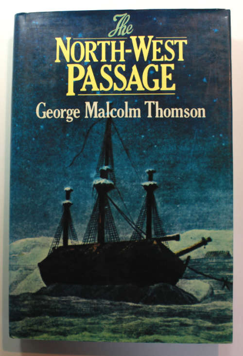 The North West Passage by George Malcolm Thomson First Edition Hardcover Book