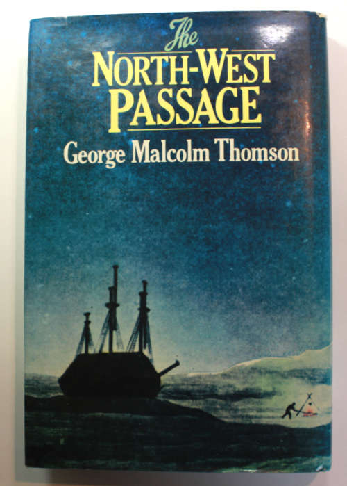 The North West Passage by George Malcolm Thomson First Edition Hardcover Book
