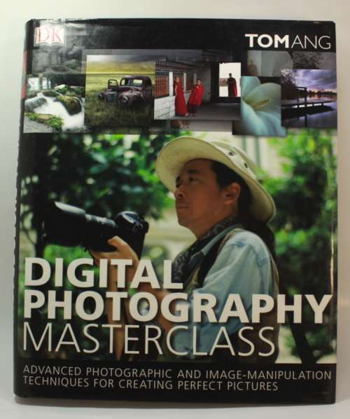 Digital Photography Masterclass by Tom Ang Hardcover Book