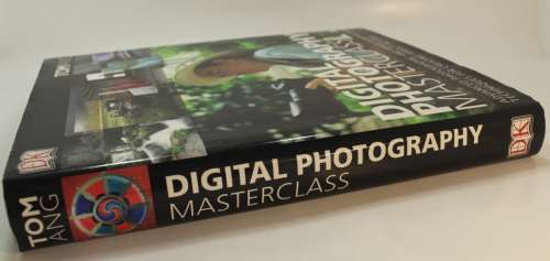 Digital Photography Masterclass by Tom Ang Hardcover Book