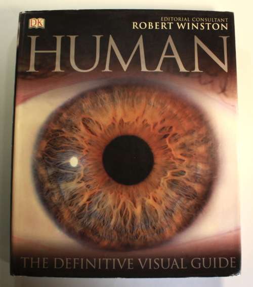 Human: The Definitive Visual Guide, Editorial Consultant: Robert Winston Hardcover Book