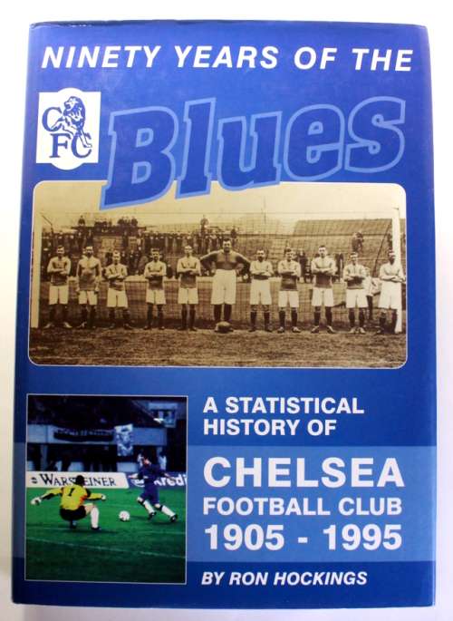 Ninety Years Of The Blues by Ron Hockings Chelsea FC 1905-1995 Hardcover Book